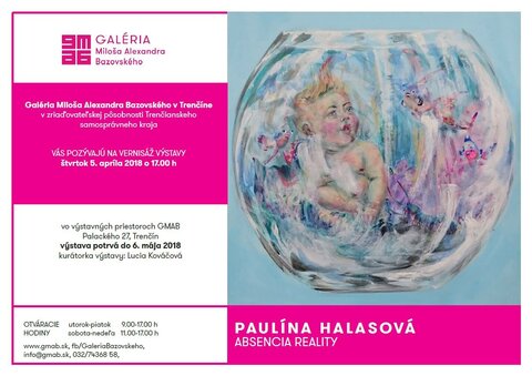 Pozývame Vás na vernisáž výstavy Paulína Halasová - Absencia reality