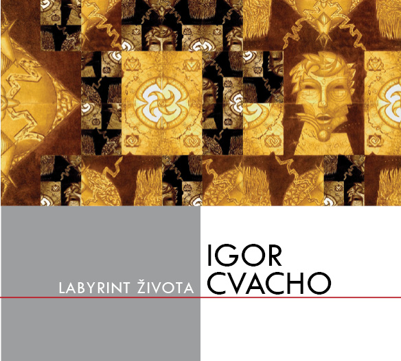 Igor Cvacho:Labyrint života
