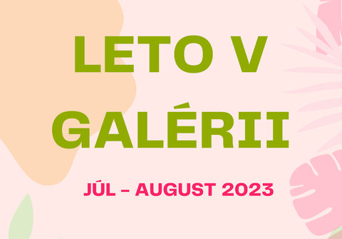 Leto v galérii začína v sobotu!