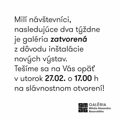 Galéria je ZATVORENÁ