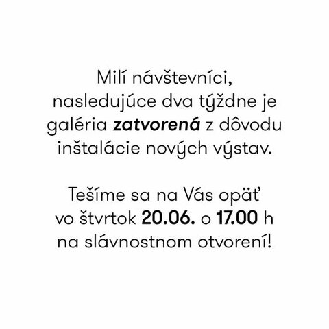 Galéria je ZATVORENÁ