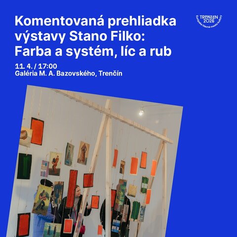 Komentovaná prehliadka výstavy STANO FILKO: FARBA A SYSTÉM, LÍC A RUB