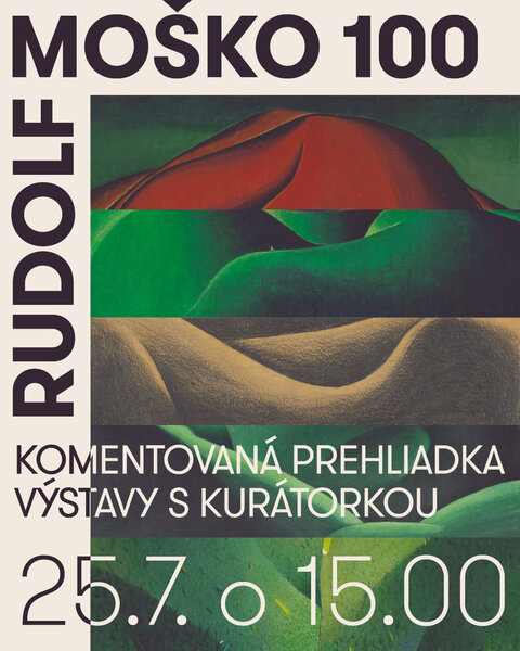 KOMENTOVANÁ PREHLIADKA VÝSTAVY: RUDOLF MOŠKO - 100 