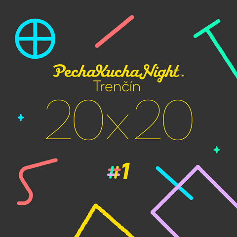 PechaKucha Night Trenčín #1 PechaKucha Night Trenčín #1