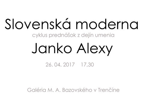 Cyklus prednášok z dejín umenia Slovenská Moderna - Janko Alexy