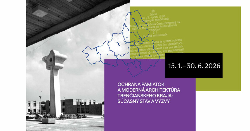 Výstava OCHRANA PAMIATOK A MODERNÁ ARCHITEKTÚRA TRENČIANSKEHO KRAJA: SÚČASNÝ STAV A VÝZVY
