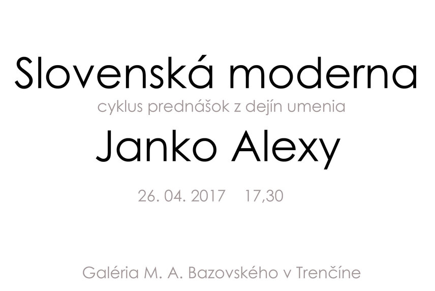 Cyklus prednášok z dejín umenia Slovenská Moderna - Janko Alexy